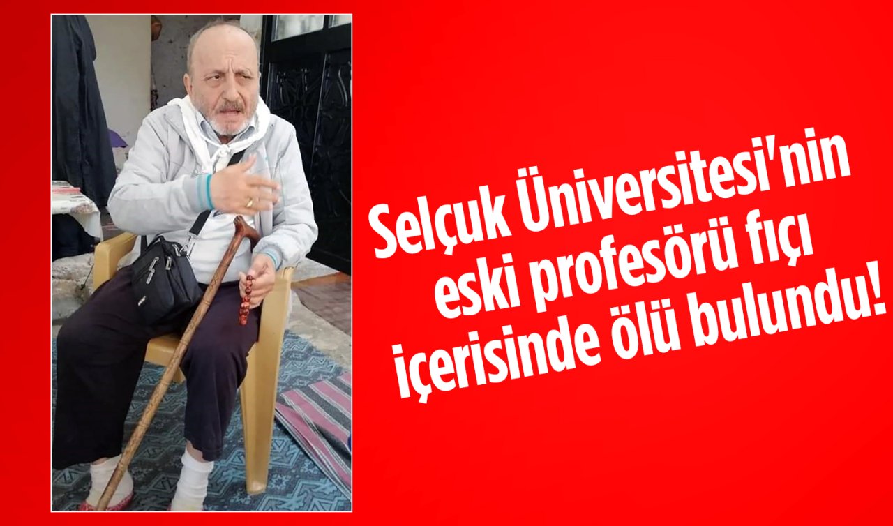  Selçuk Üniversitesi’nin eski profesörü fıçı içerisinde ölü bulundu!