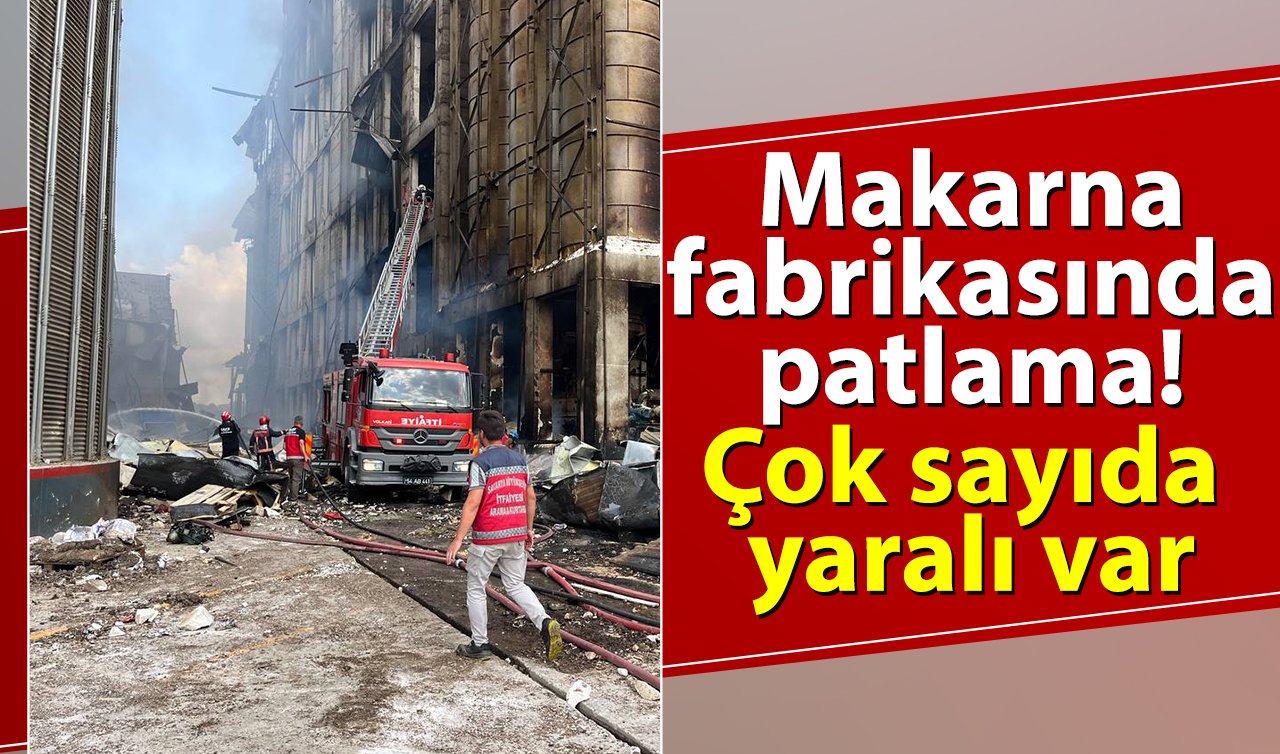 Makarna fabrikasında patlama! Çok sayıda yaralı var