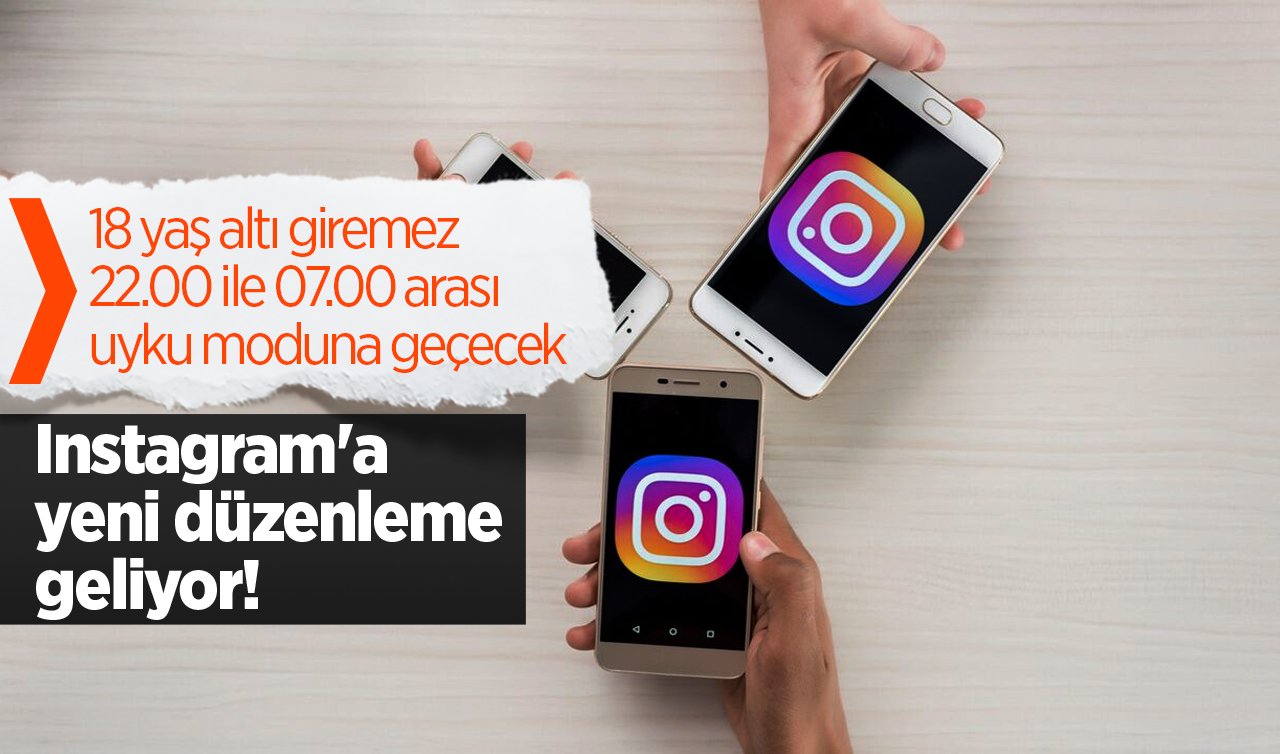  Instagram’a yeni düzenleme geliyor! 18 yaş altı giremez