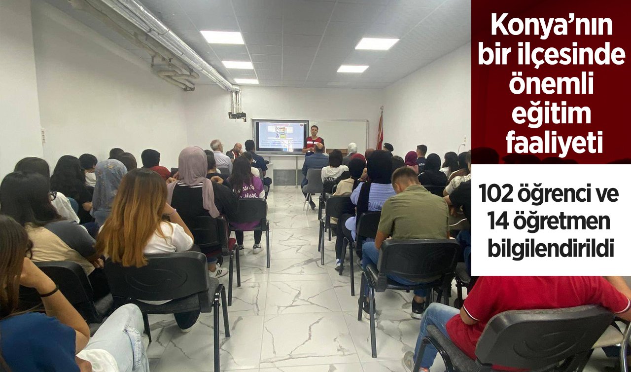  Konya’nın bir ilçesinde önemli eğitim faaliyeti: 102 öğrenci ve 14 öğretmen bilgilendirildi