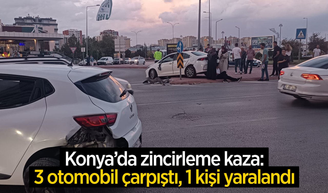 Konya’da zincirleme kaza: 3 otomobil çarpıştı, 1 yaralı