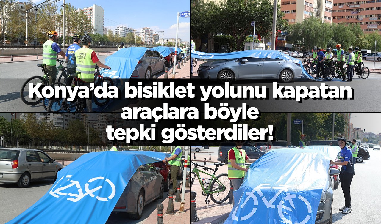 Konya’da bisiklet yolunu kapatan araçlara böyle tepki gösterdiler! 