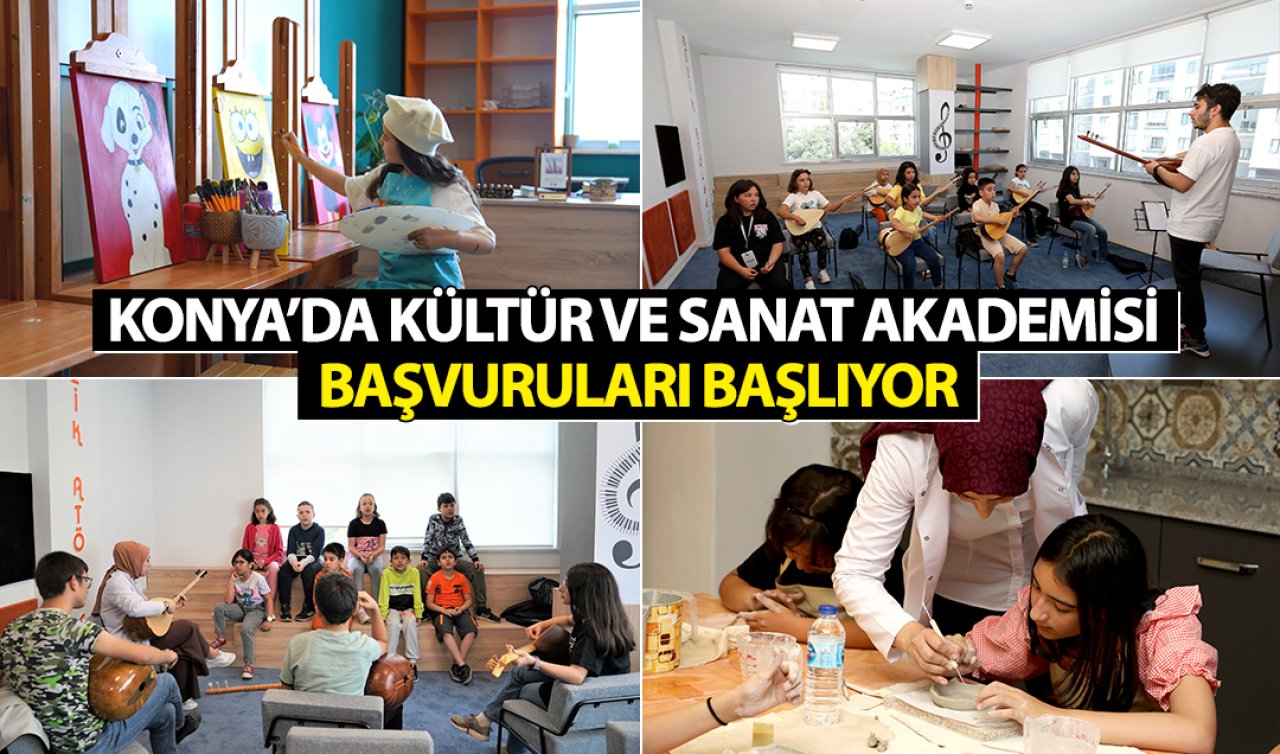  Konya’da Kültür ve Sanat Akademisi başvuruları başlıyor