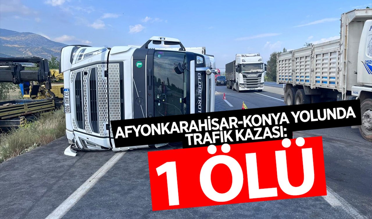  Afyonkarahisar-Konya yolunda kaza: 1 ölü 