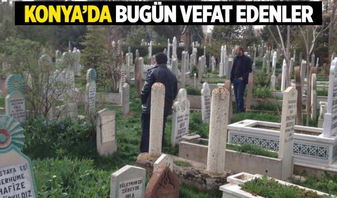  Konya’da bugün vefat edenler