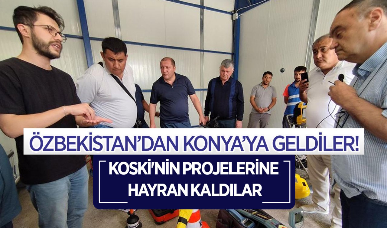  Özbekistan’dan Konya’ya geldiler! KOSKİ’nin projelerine hayran kaldılar