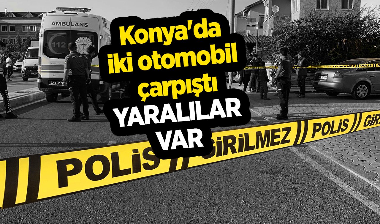 Konya’da iki otomobil çarpıştı: YARALILAR VAR 