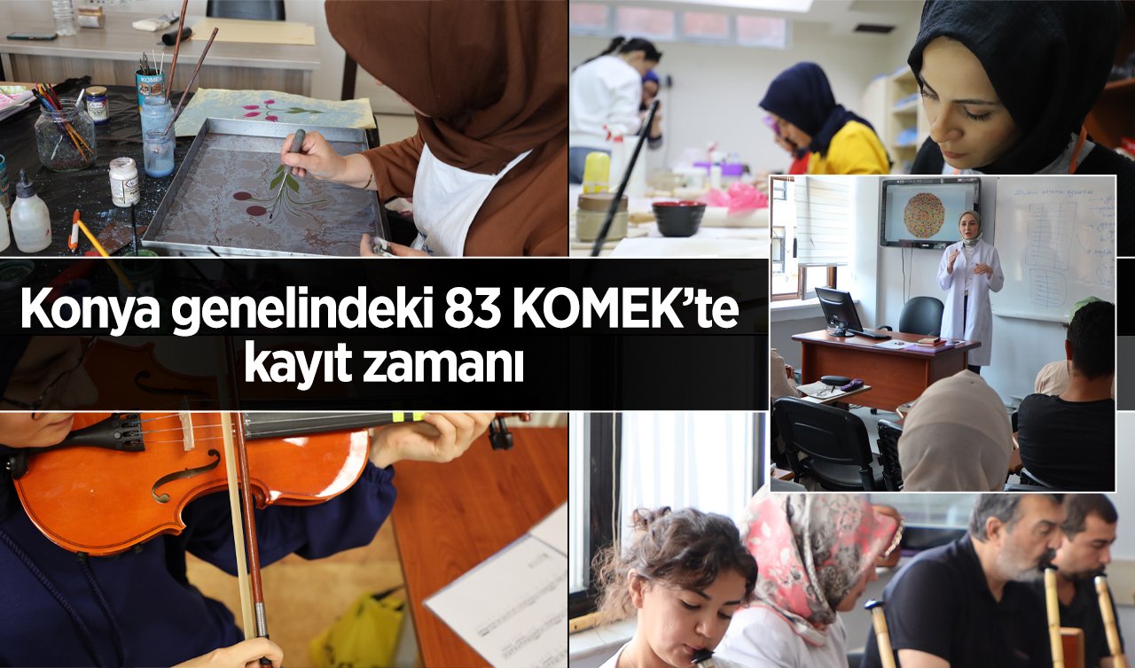 Konya genelindeki 83 KOMEK’te kayıt zamanı