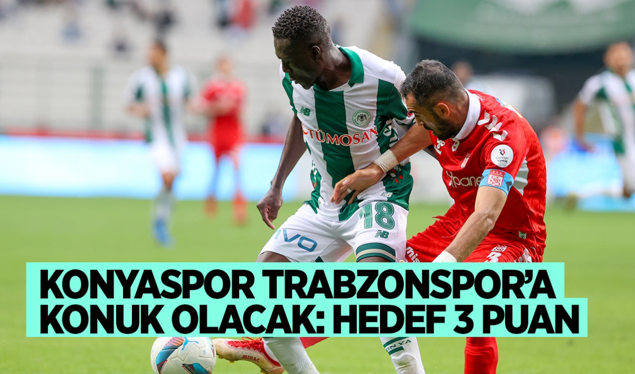 Konyaspor  Trabzonspor’a konuk olacak: Hedef 3 puan