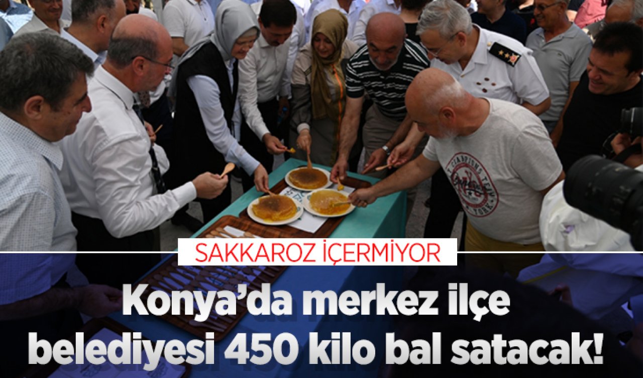 Konya’da merkez ilçe belediyesi 450 kilo bal satacak! Sakkaroz içermiyor 