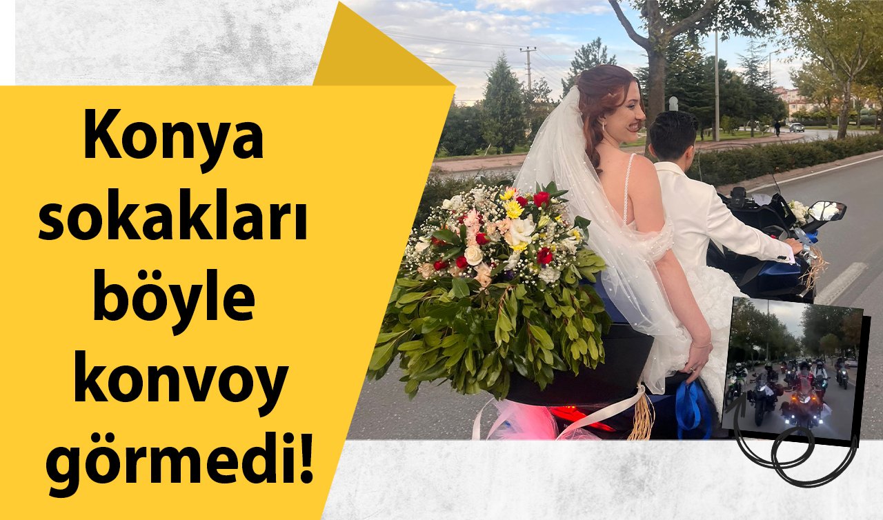 Konya sokakları böyle konvoy görmedi! 