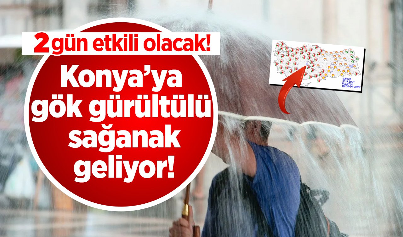 Konya’ya gök gürültülü sağanak geliyor! 2 gün etkili olacak! Konya bugün yarın ve 5 günlük hava durumu