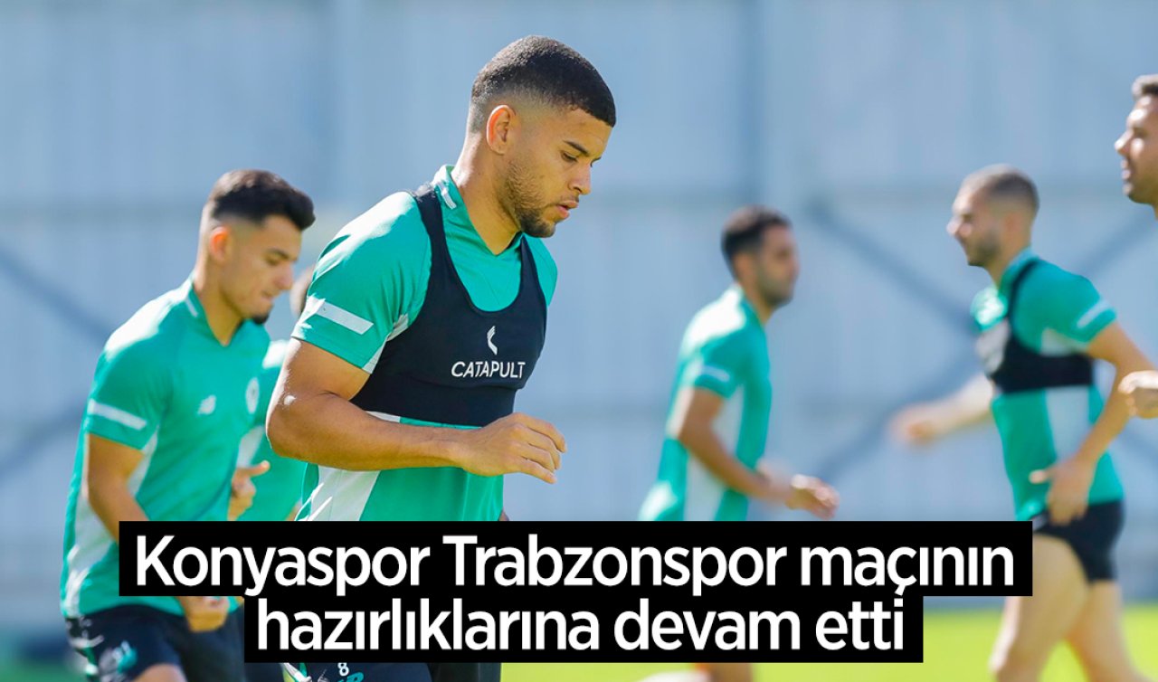 Konyaspor Trabzonspor maçının hazırlıklarına devam etti