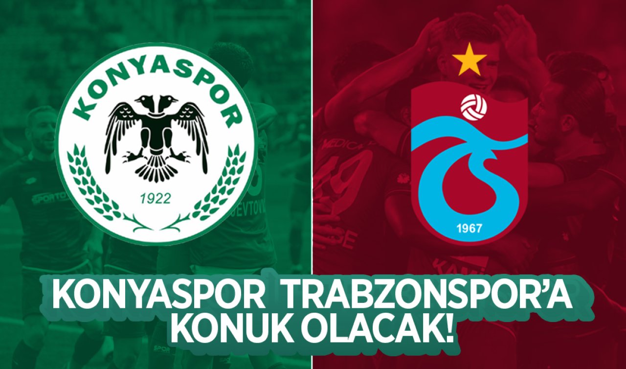 Konyaspor Trabzonspor’a konuk olacak!