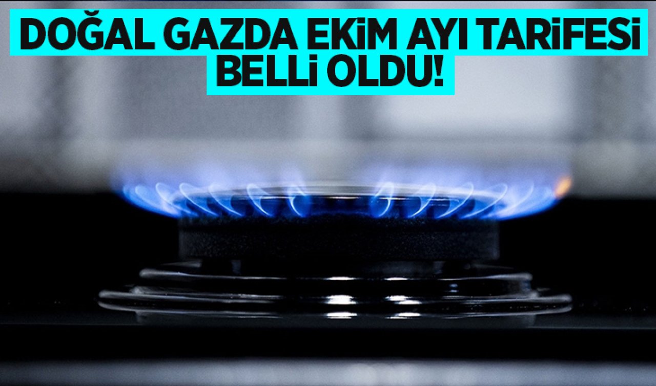  Doğal gazda ekim ayı tarifesi belli oldu!