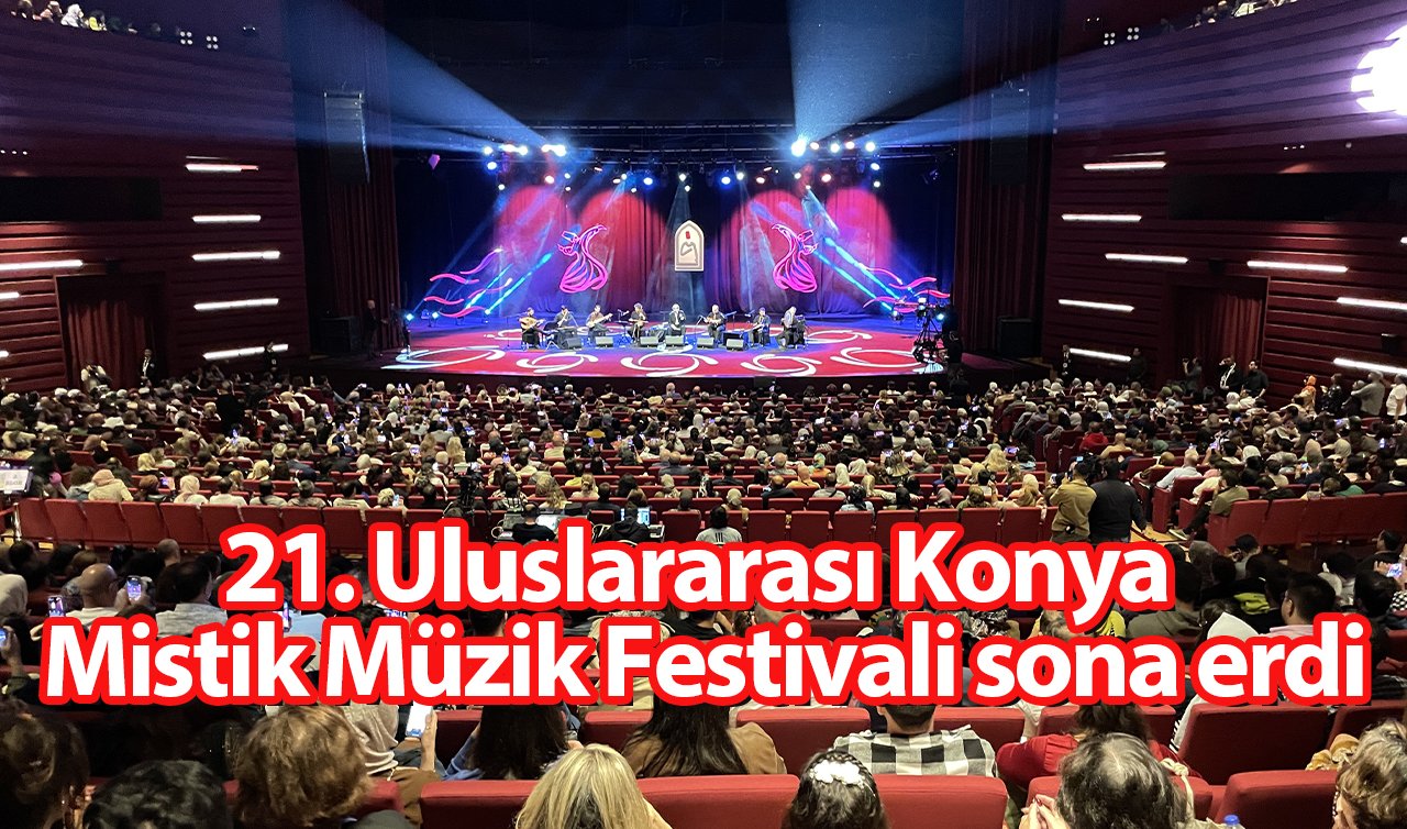  21. Uluslararası Konya Mistik Müzik Festivali sona erdi