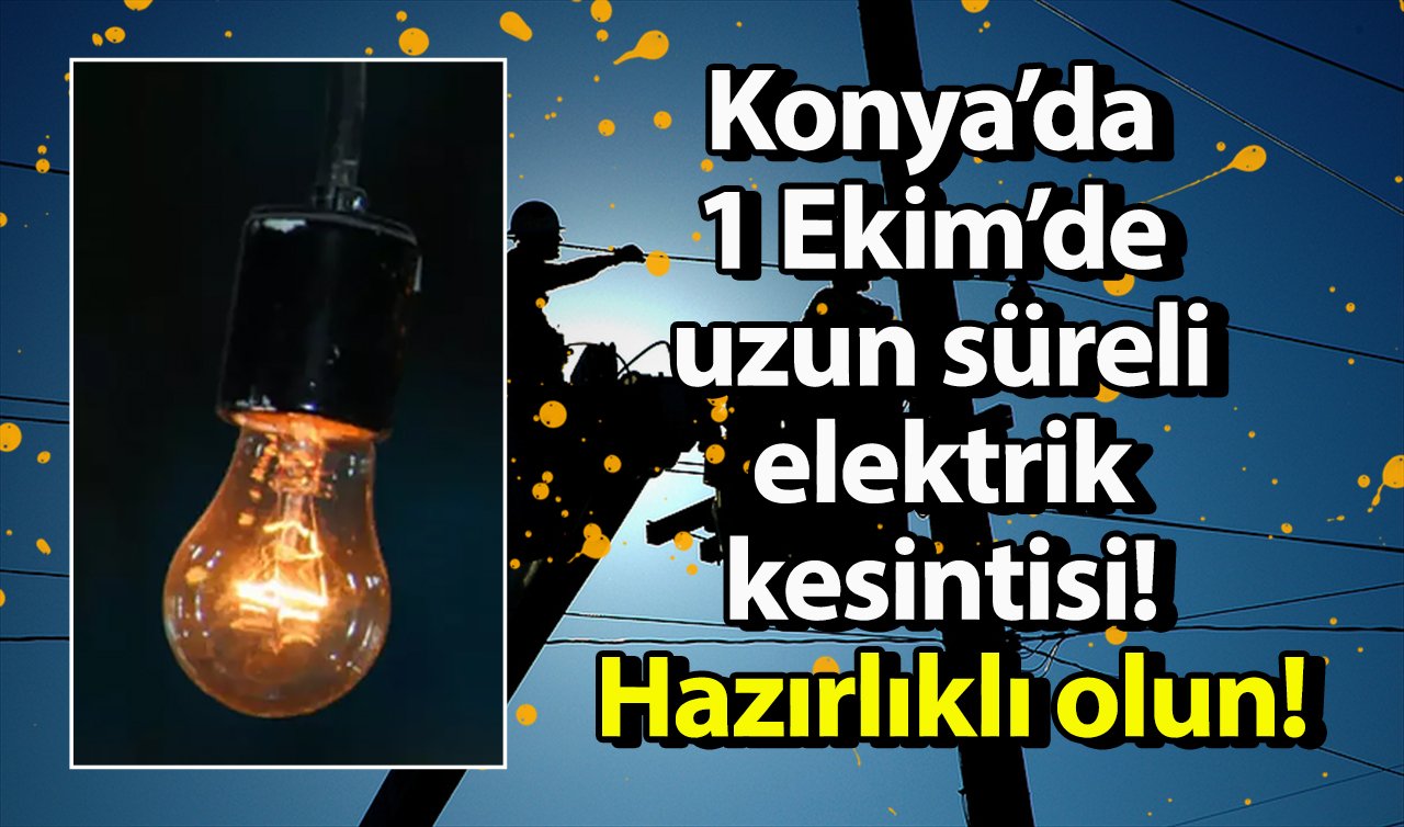 MEDAŞ UYARIYOR | Konya’da 1 Ekim’de uzun süreli elektrik kesintisi! Hazırlıklı olun!