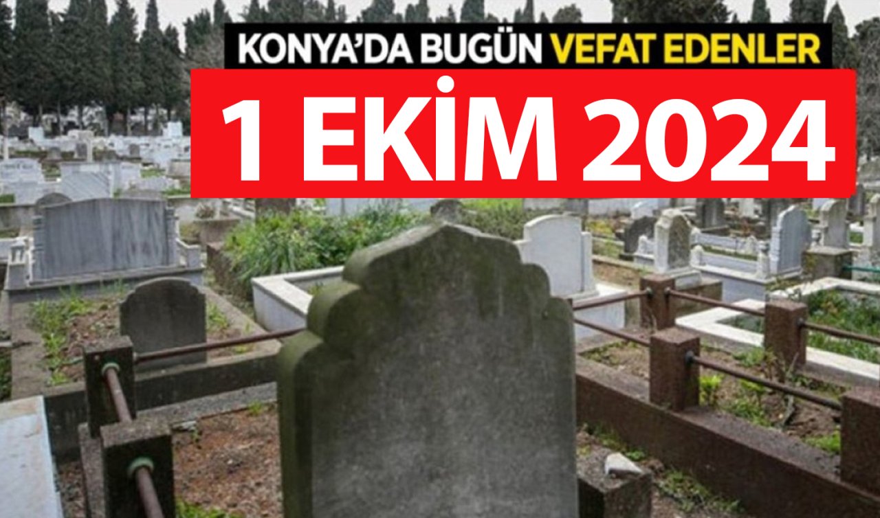  Konya’da bugün vefat edenler