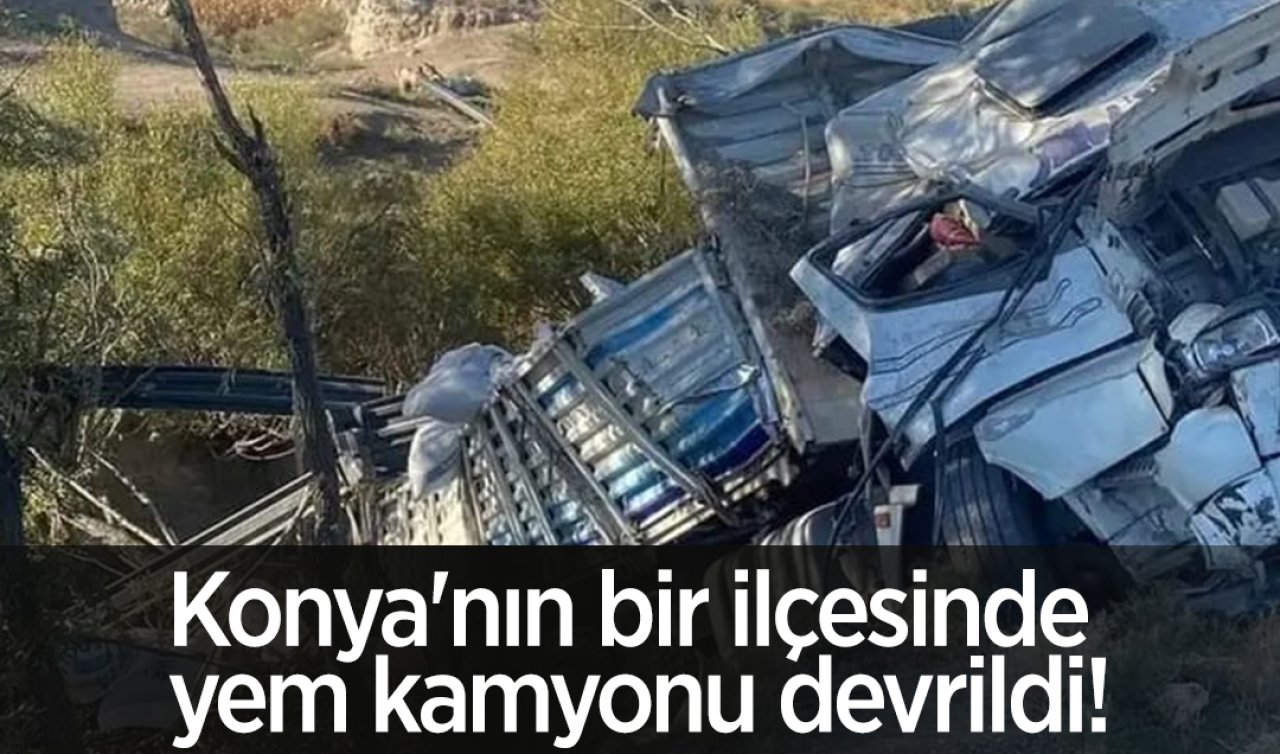  Konya’nın bir ilçesinde yem kamyonu devrildi!