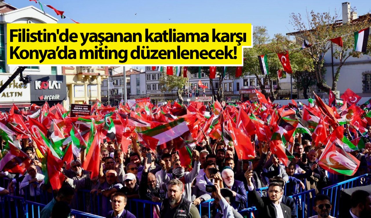  Konya’da Filistin için miting düzenlenecek! 