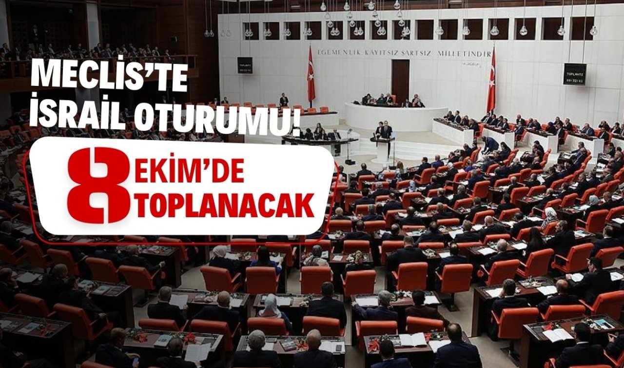  Meclis’te İsrail Oturumu! 8 Ekim’de toplanacak