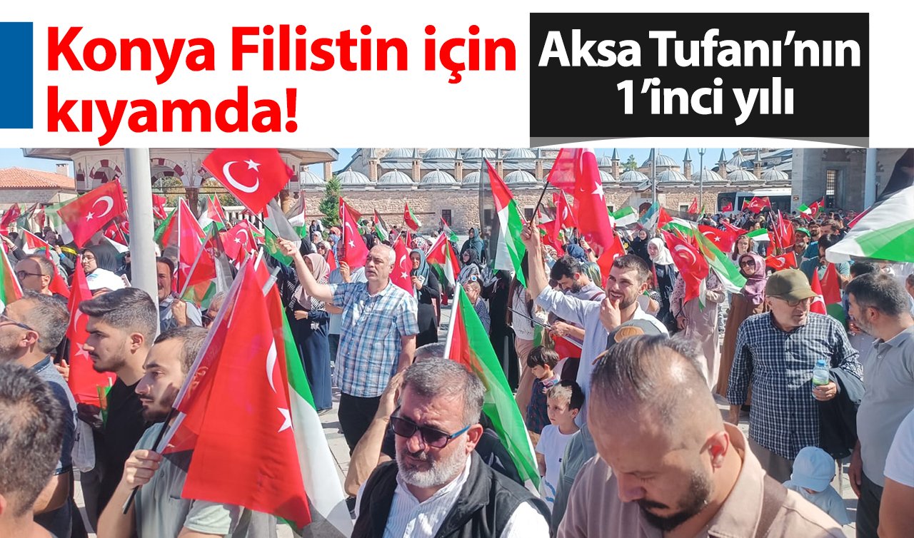 Konya Filistin için kıyamda! Aksa Tufanı’nın 1’inci yılı 