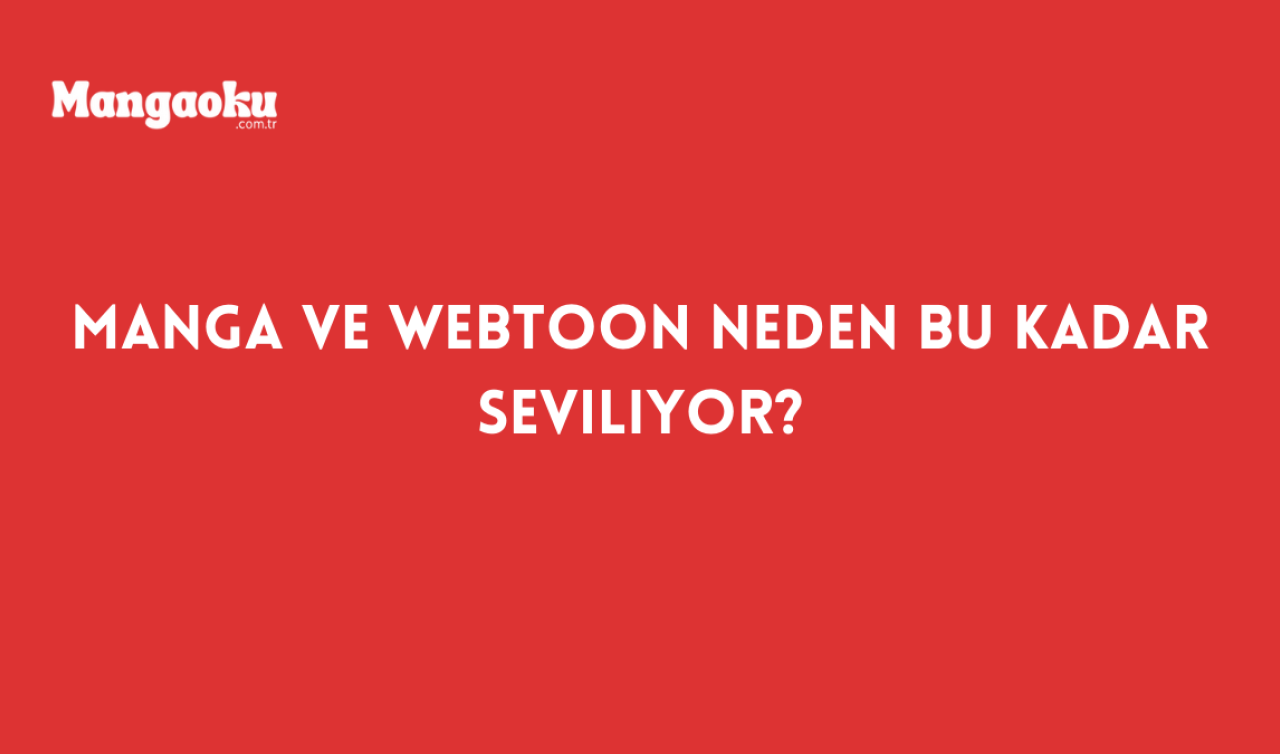  Manga ve Webtoon Neden Bu Kadar Seviliyor?