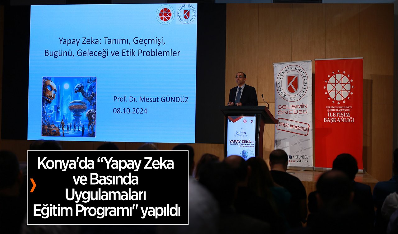  Konya’da “Yapay Zeka ve Basında Uygulamaları Eğitim Programı“ yapıldı