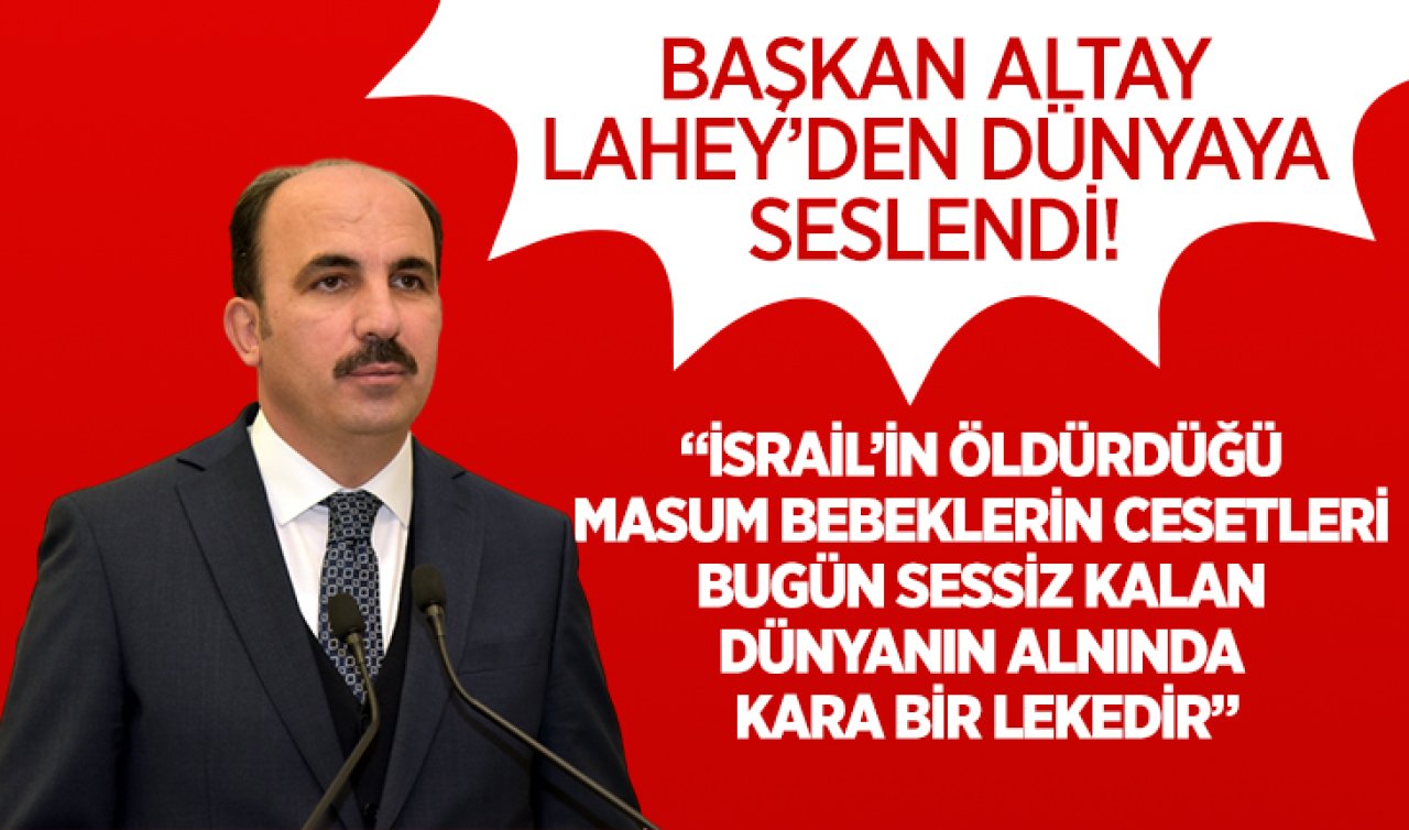  Başkan Altay Lahey’den dünyaya seslendi!