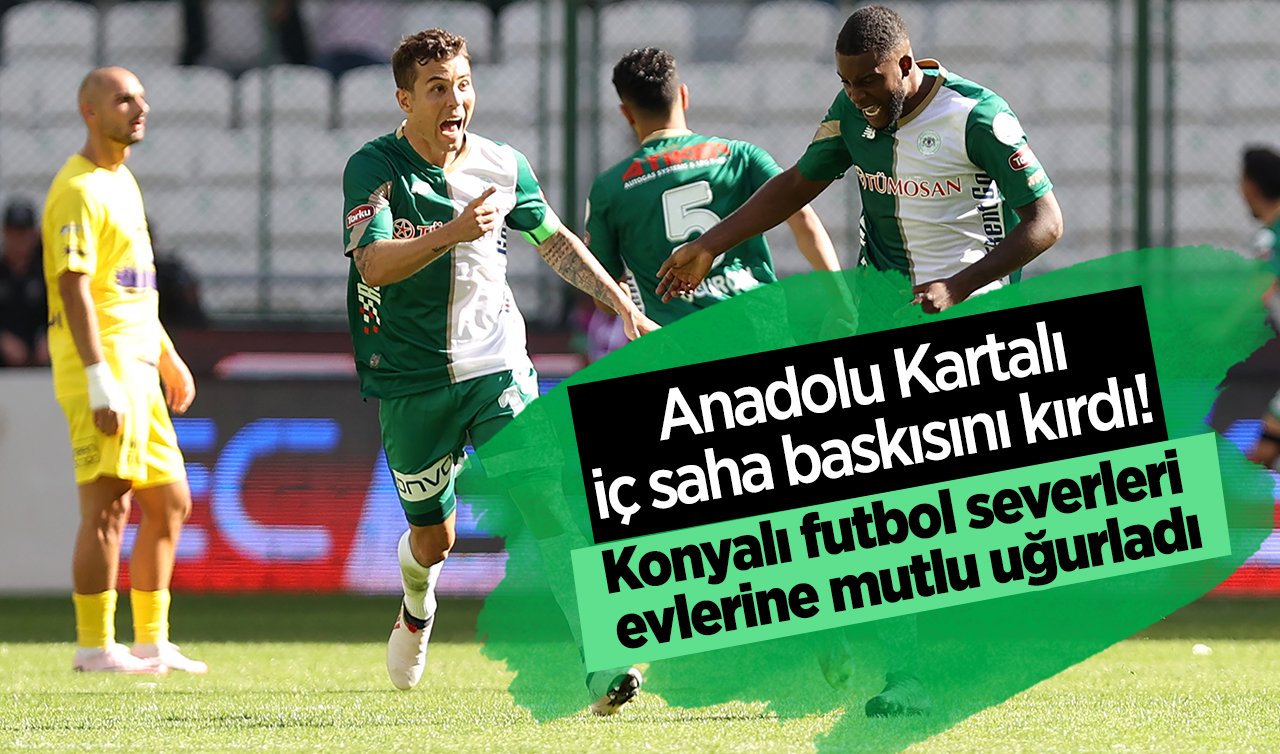  Anadolu Kartalı iç saha baskısını kırdı! Konyalı futbol severleri evlerine mutlu uğurladı