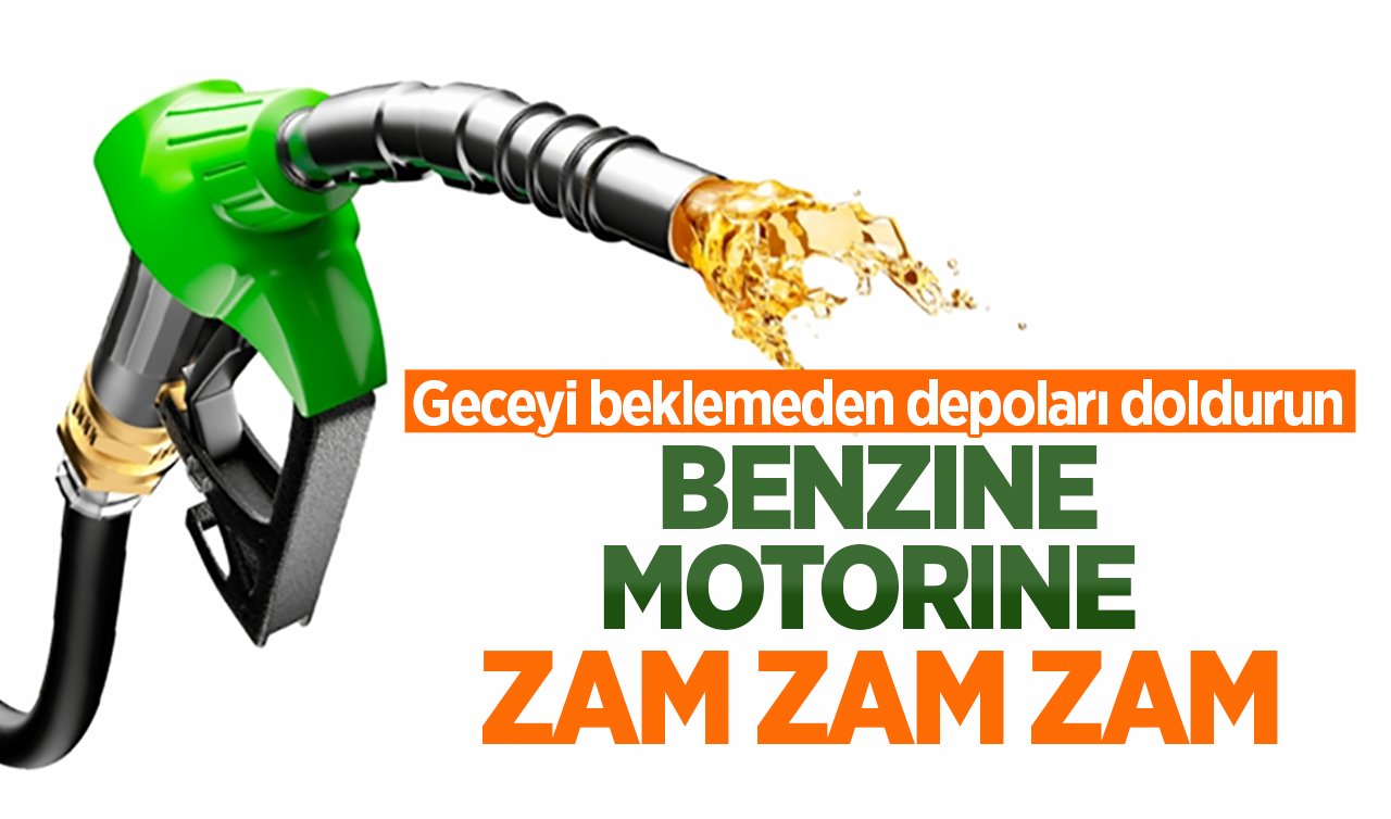  Benzine ve motorine zam geliyor