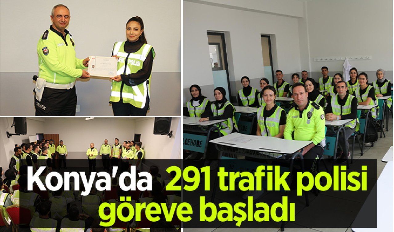  Konya’da 291 trafik polisi göreve başladı 