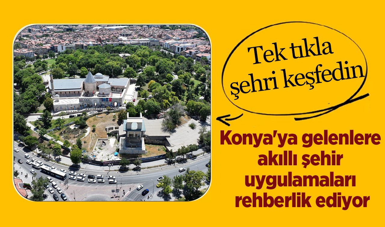  Konya’ya gelenlere akıllı şehir uygulamaları rehberlik ediyor