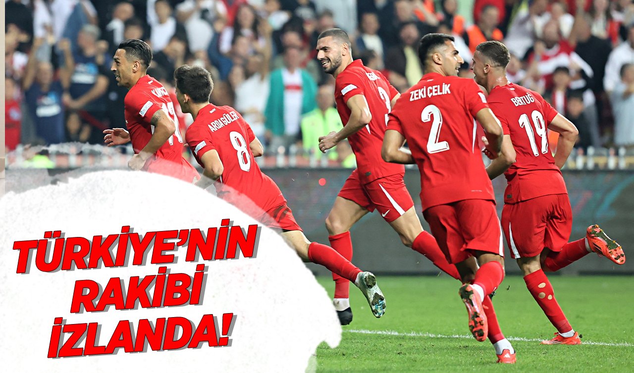 Türkiye’nin rakibi İzlanda!