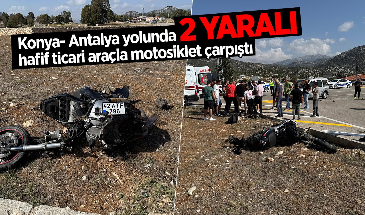 Konya- Antalya yolunda hafif ticari araçla motosiklet çarpıştı: 2 kişi yaralandı