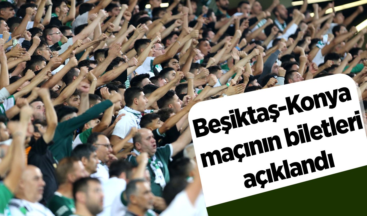  Beşiktaş-Konya maçının biletleri açıklandı