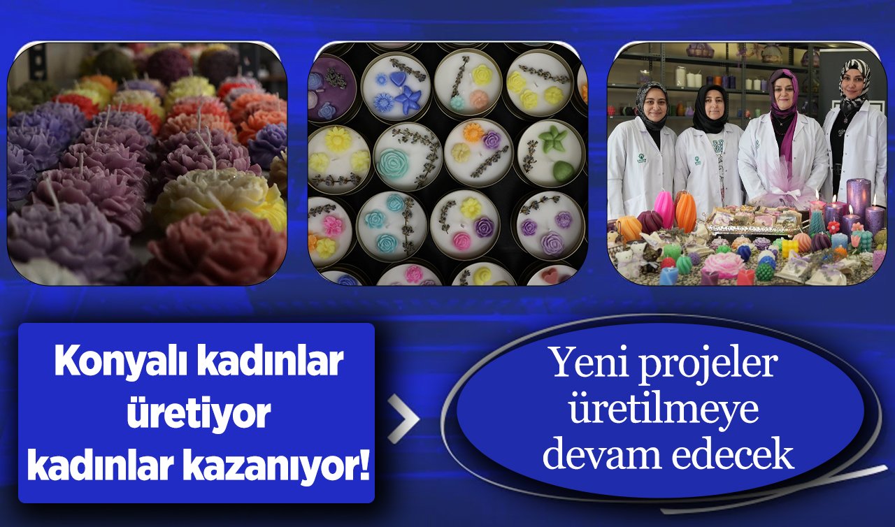  Konyalı kadınlar üretiyor kadınlar kazanıyor! Yeni projeler üretilmeye devam edecek