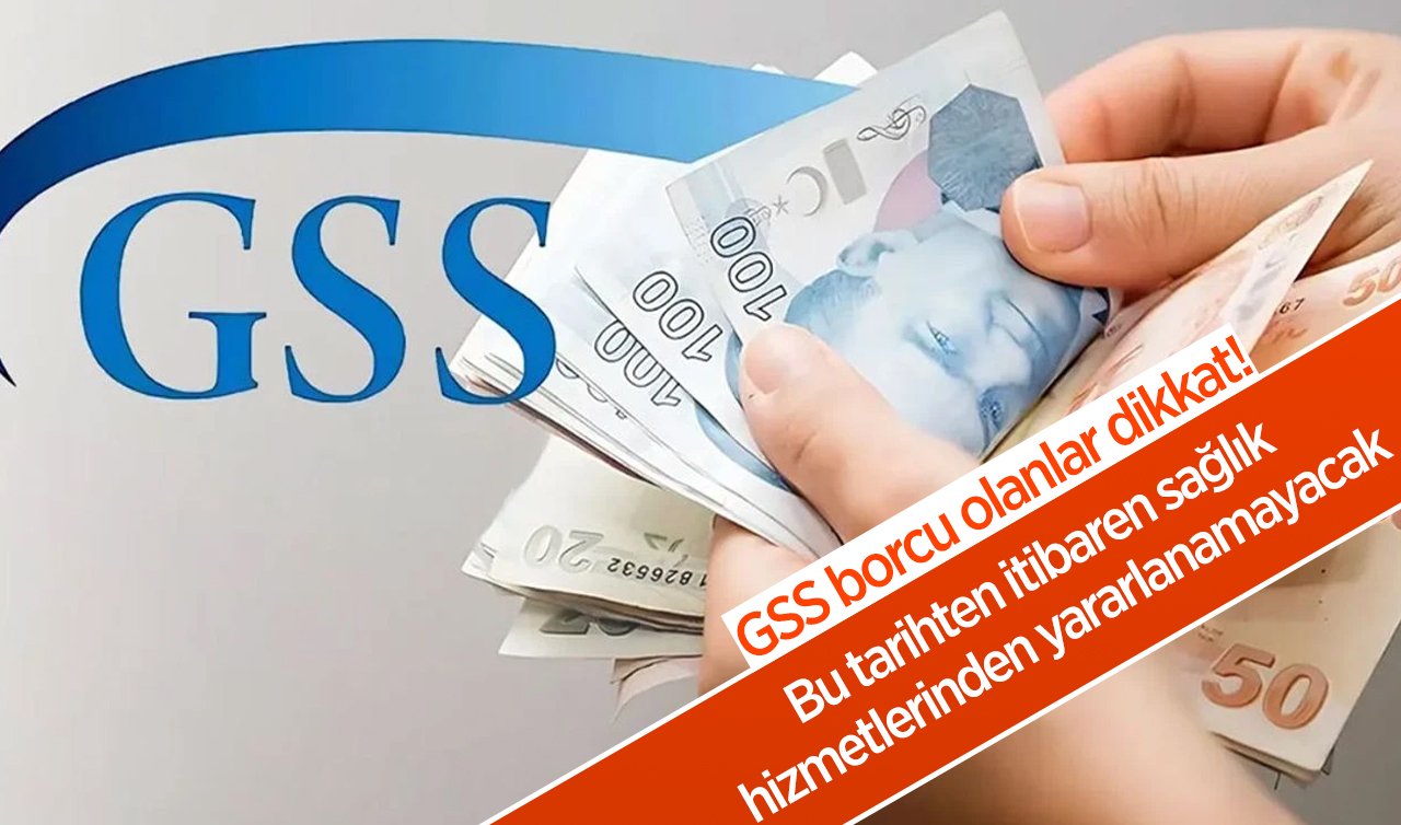 GSS borcu olanlar dikkat! Bu tarihten itibaren sağlık hizmetlerinden yararlanamayacak