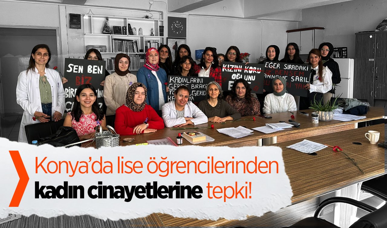 Konya’da lise öğrencilerinden kadın cinayetlerine tepki!