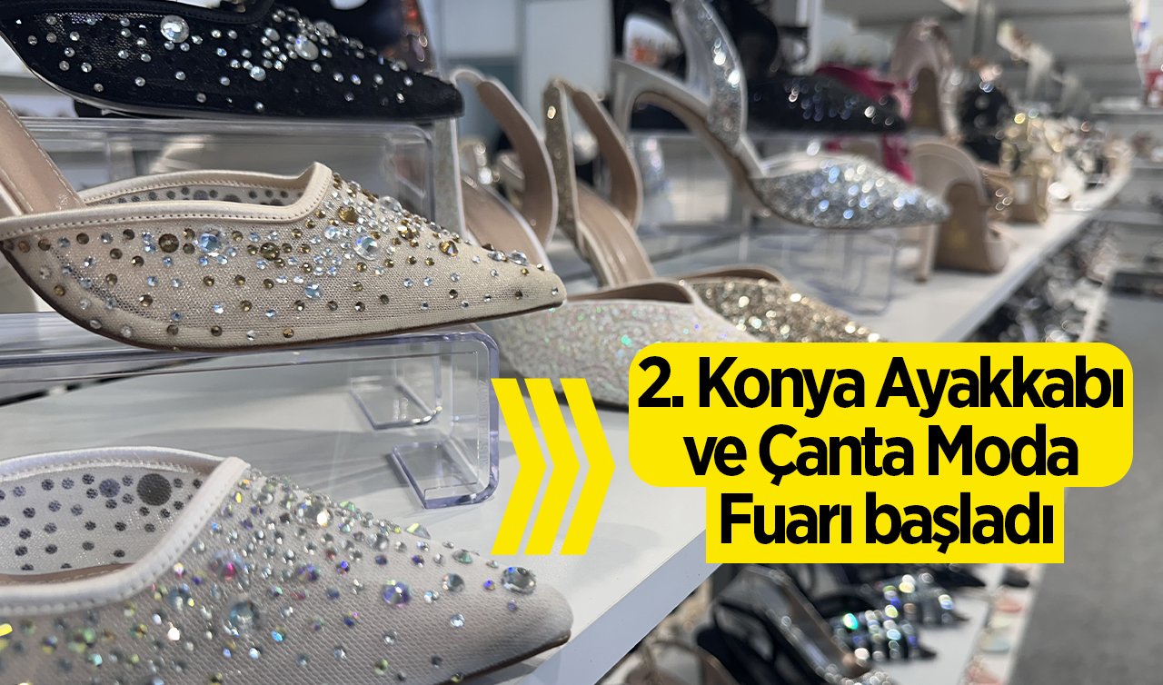  2. Konya Ayakkabı ve Çanta Moda Fuarı başladı