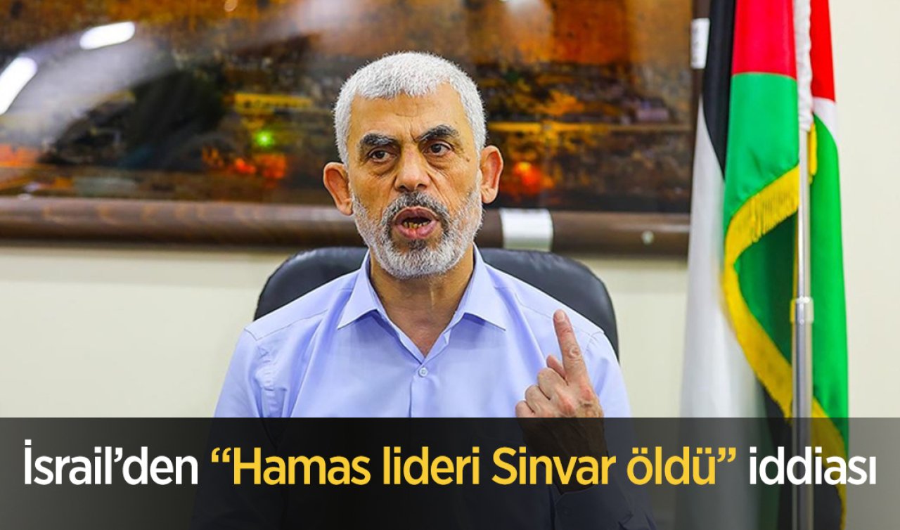 İsrail’den “Hamas lideri Sinvar öldü’’ iddiası