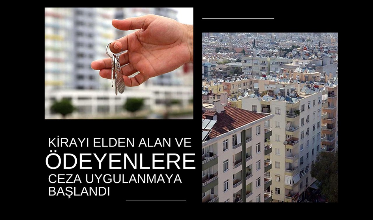 Kirayı elden alan ve ödeyenlere ceza uygulanmaya başlandı