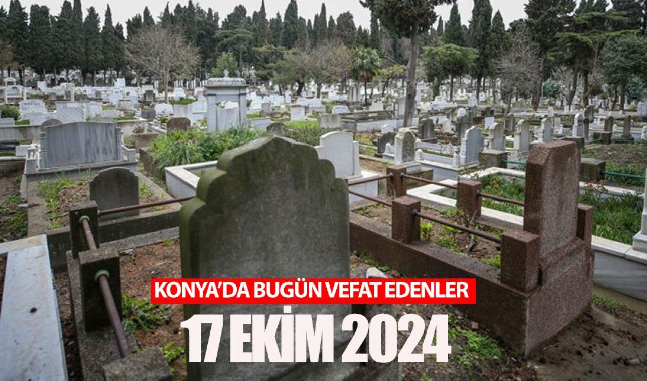  Konya’da bugün vefat edenler