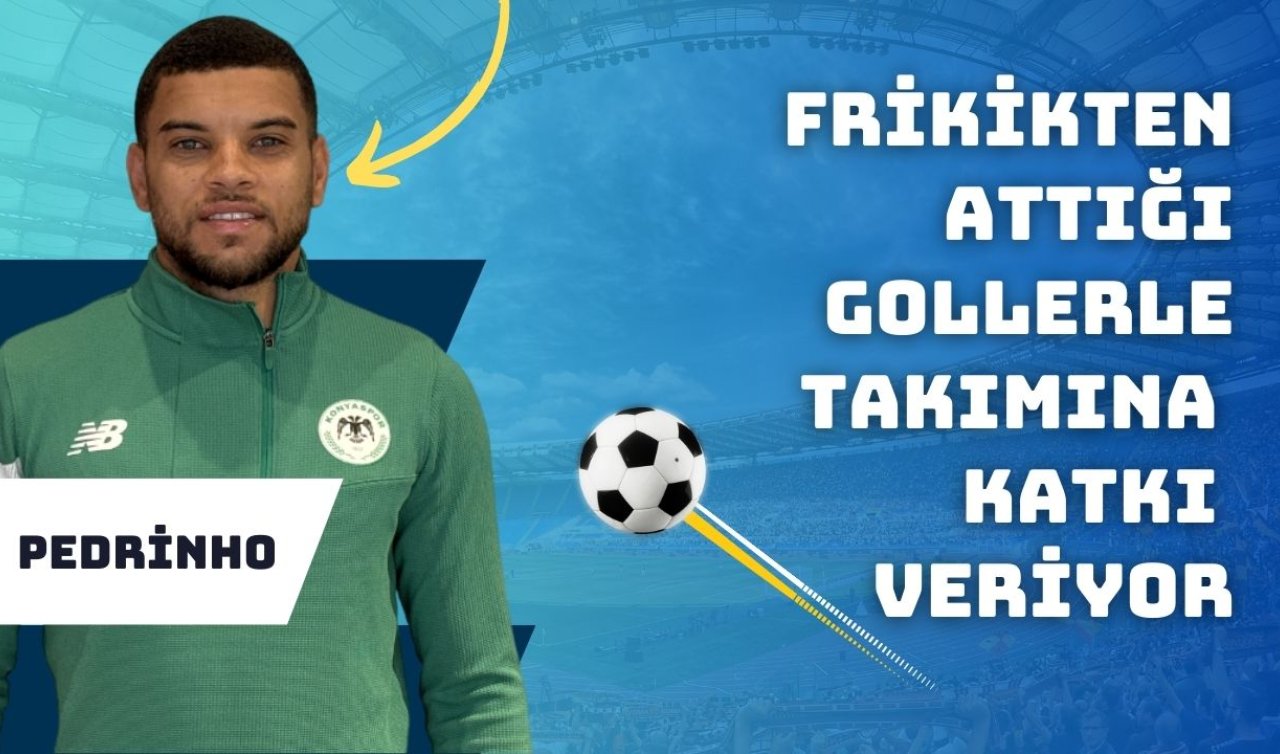  Konyasporlu Pedrinho frikikten attığı gollerle takımına katkı veriyor