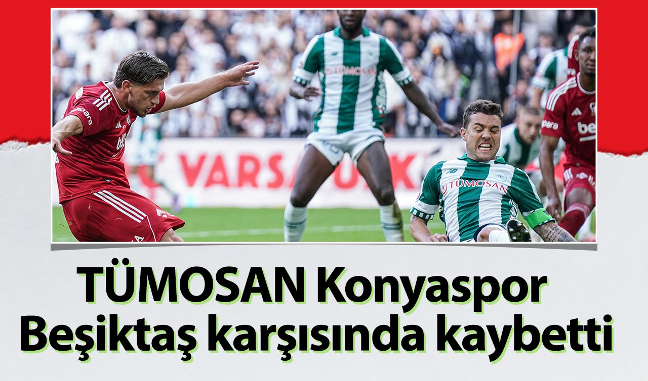  TÜMOSAN Konyaspor Beşiktaş karşısında kaybetti