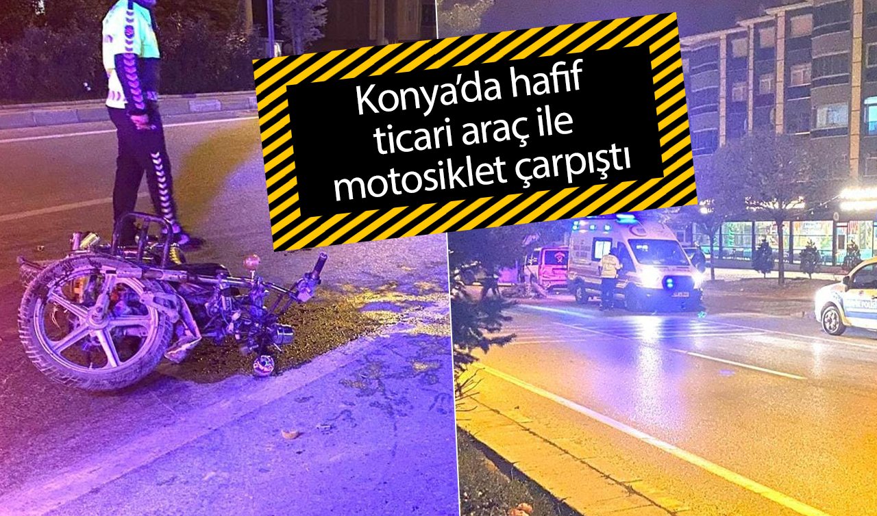  Konya’da hafif ticari araç ile motosiklet çarpıştı: 1 yaralı