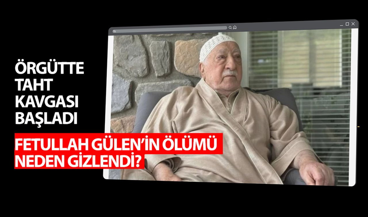  Fetullah Gülen’in ölümü neden gizlendi? Örgütte taht kavgası başladı