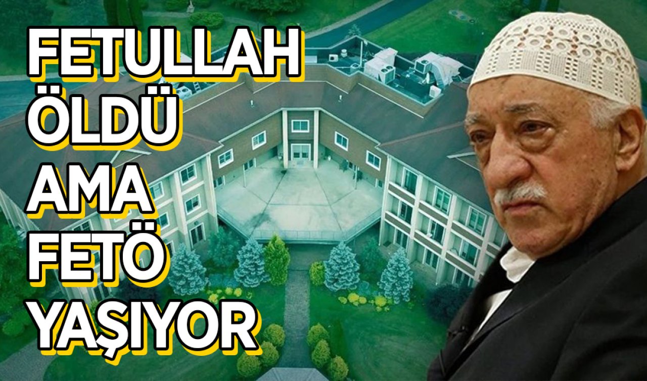 Fetullah öldü ama FETÖ yaşıyor