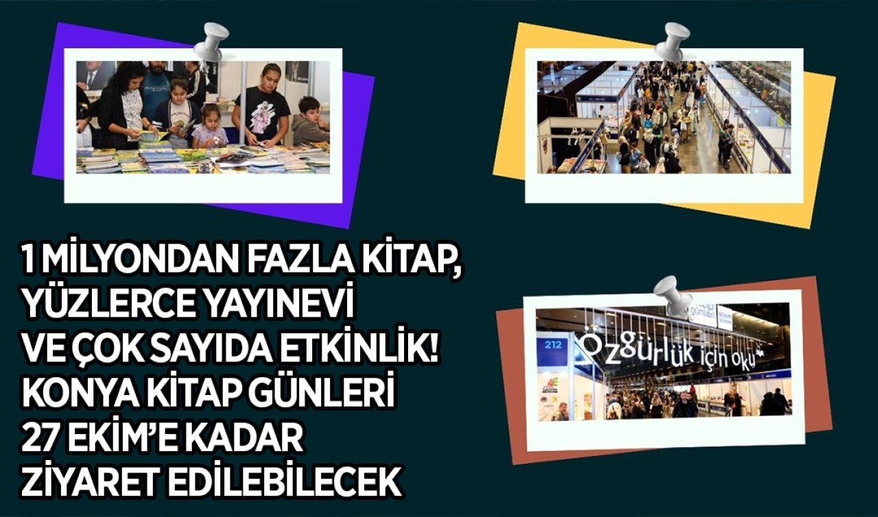 1 milyondan fazla kitap, yüzlerce yayınevi ve çok sayıda etkinlik! Konya Kitap Günleri 27 Ekim’e kadar ziyaret edilebilecek