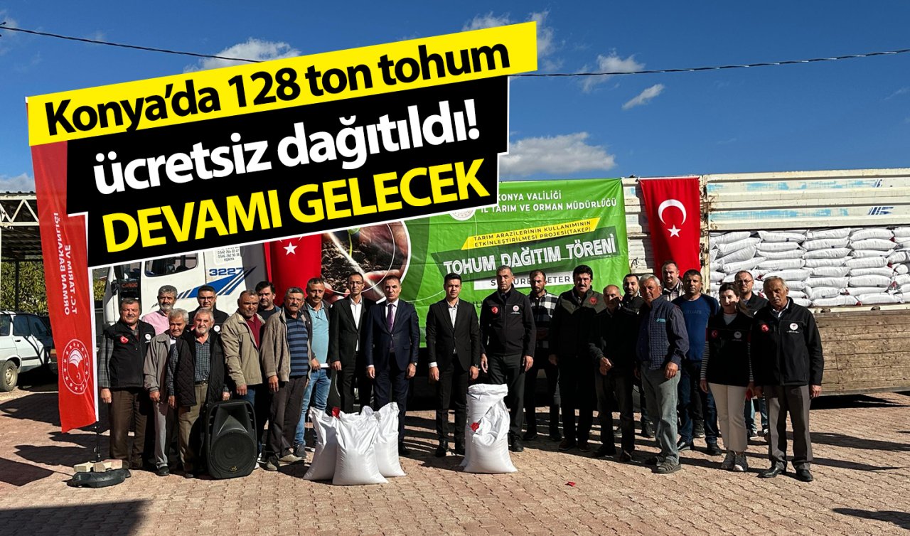  Konya’da 128 ton tohum ücretsiz dağıtıldı! Devamı gelecek